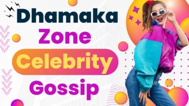 Dhamaka Zone Celebrity Gossip: The Hottest Stories You Need to Know
